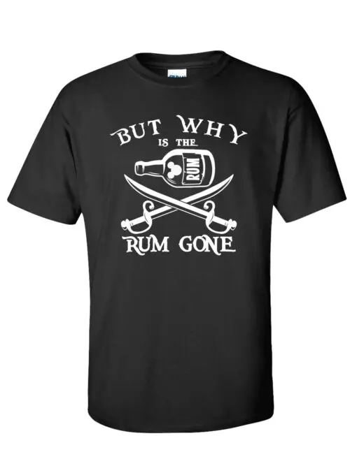 But Why Is The Rum Gone Black T-Shirt